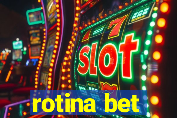 rotina bet